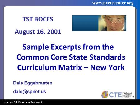 Successful Practices Network  Sample Excerpts from the Common Core State Standards Curriculum Matrix – New York Dale Eggebraaten