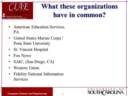 Computer Science and Engineering 1 What these organizations have in common? American Education Services, PA United States Marine Corps / Penn State University.