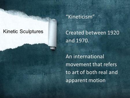 “Kineticism” Created between 1920 and 1970.