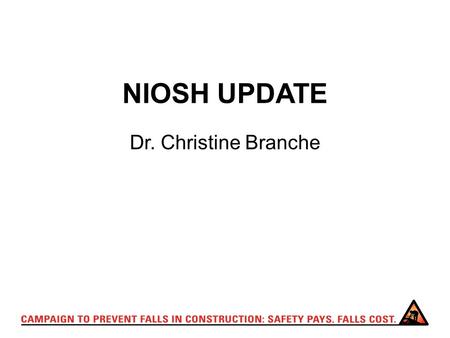 NIOSH UPDATE Dr. Christine Branche.