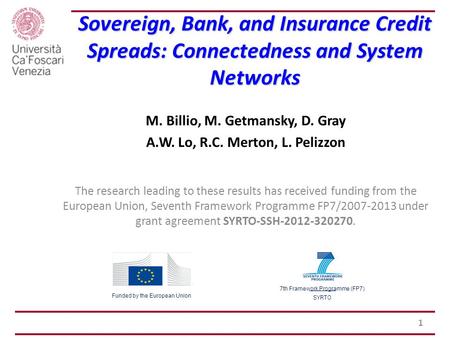 1 Sovereign, Bank, and Insurance Credit Spreads: Connectedness and System Networks M. Billio, M. Getmansky, D. Gray A.W. Lo, R.C. Merton, L. Pelizzon The.