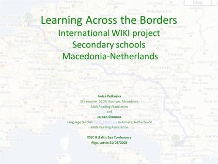 Learning Across the Borders International WIKI project Secondary schools Macedonia-Netherlands Anica Petkoska EFL teacher SEOU Gostivar, Macedonia MaA.