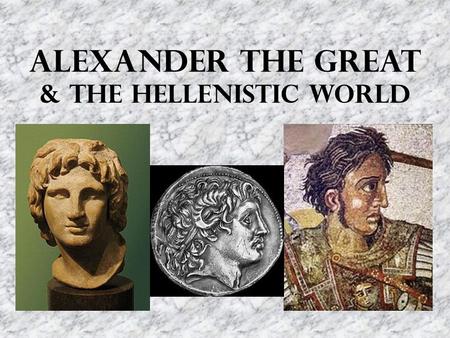 Alexander the Great & the hellenistic world. The rise of macedonia Sparta’s defeat of Athens in 404 B.C. ended the Peloponnesian War but the conflict.