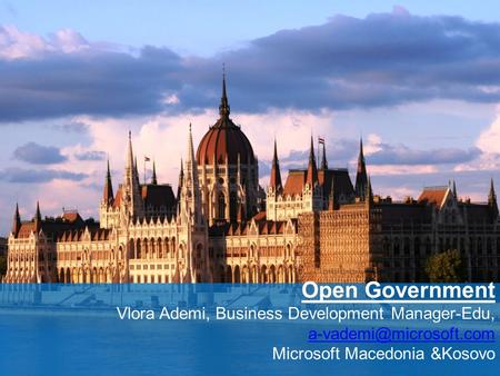 Open Government Vlora Ademi, Business Development Manager-Edu, Microsoft Macedonia &Kosovo