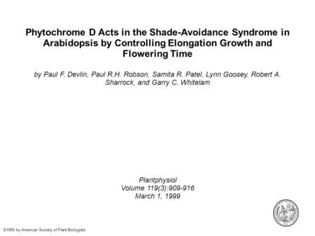 Phytochrome D Acts in the Shade-Avoidance Syndrome in Arabidopsis by Controlling Elongation Growth and Flowering Time by Paul F. Devlin, Paul R.H. Robson,