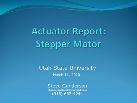 Steve Gunderson (916) 662-4244 Utah State University March 11, 2010.