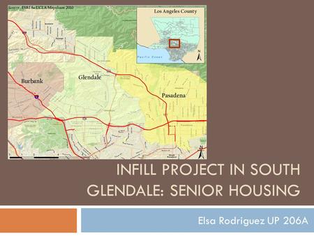 INFILL PROJECT IN SOUTH GLENDALE: SENIOR HOUSING Elsa Rodriguez UP 206A.