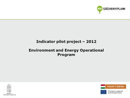 Indicator pilot project – 2012 Environment and Energy Operational Program.