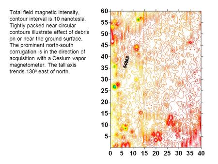 Total field magnetic intensity, contour interval is 10 nanotesla. Tightly packed near circular contours illustrate effect of debris on or near the ground.