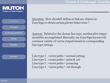Contour & Cut through - EasySign Introduction 26/11/09 Line types Sorting Example Overview Cut through parameters Question: How should I define or link.