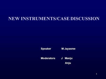 NEW INSTRUMENTS/CASE DISCUSSION