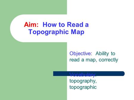 Aim: How to Read a Topographic Map