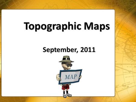 Topographic Maps September, 2011.