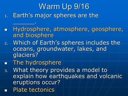 Warm Up 9/16 Earth’s major spheres are the ______.