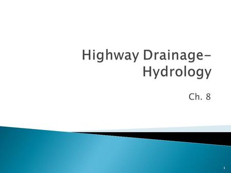 Ch. 8 1.  Know what design frequency means  Know how to delineate a drainage area on a topographic map 2.