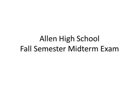 Allen High School Fall Semester Midterm Exam