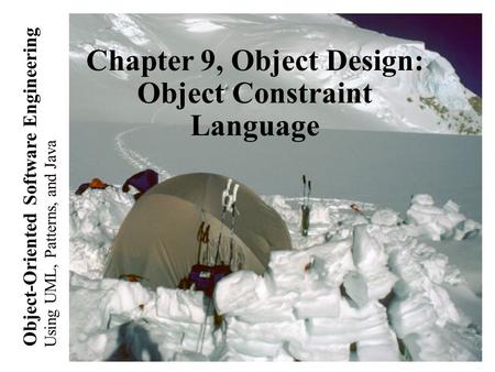 Using UML, Patterns, and Java Object-Oriented Software Engineering Chapter 9, Object Design: Object Constraint Language.