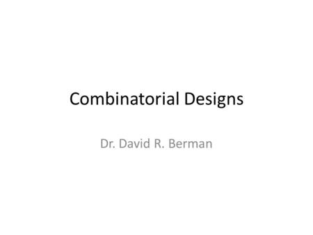 Combinatorial Designs Dr. David R. Berman. Sudoku puzzle 134 1 243 341 2.