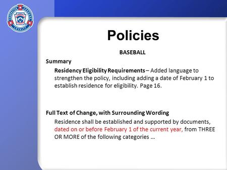 Policies BASEBALL Summary Residency Eligibility Requirements – Added language to strengthen the policy, including adding a date of February 1 to establish.