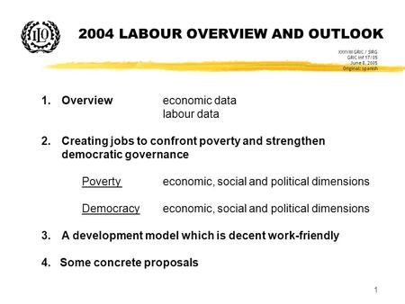 1 2004 LABOUR OVERVIEW AND OUTLOOK 1.Overvieweconomic data labour data 2.Creating jobs to confront poverty and strengthen democratic governance Povertyeconomic,