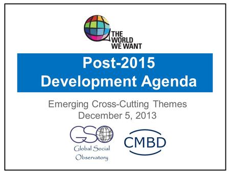 Post-2015 Development Agenda Emerging Cross-Cutting Themes December 5, 2013.