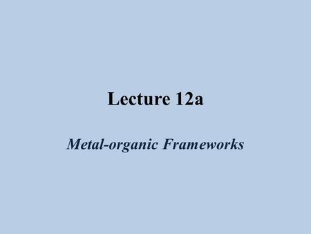 Lecture 12a Metal-organic Frameworks. Introduction I The size of the interstitial spaces in structures depends largely on the size of the atoms that make.
