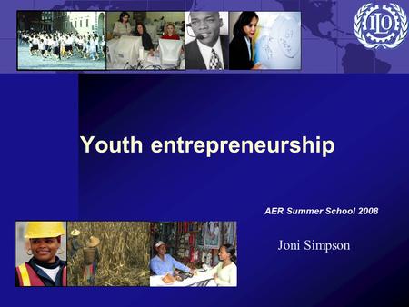 Youth entrepreneurship AER Summer School 2008 Joni Simpson.