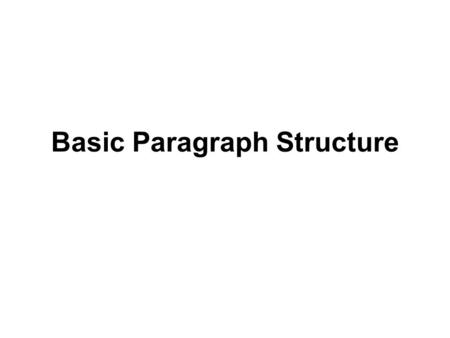 Basic Paragraph Structure. What is a paragraph? A paragraph consists of several sentences that are grouped together. This group of sentences together.