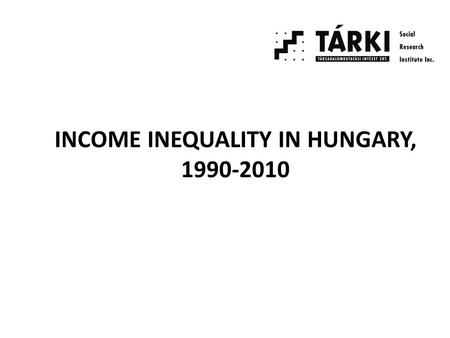 INCOME INEQUALITY IN HUNGARY, 1990-2010. Long run evolution of inequality of per capita household income Source: Tóth, 2002, 2009. Data are from: 1962-1987: