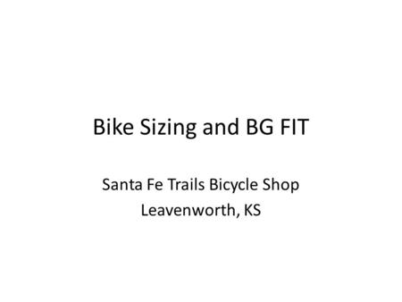 Bike Sizing and BG FIT Santa Fe Trails Bicycle Shop Leavenworth, KS.