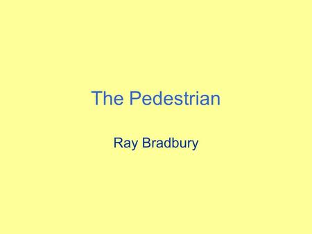 The Pedestrian Ray Bradbury.