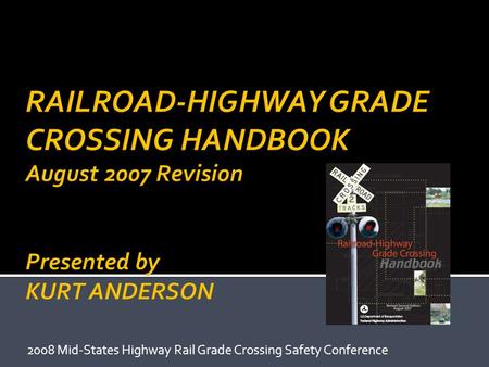 2008 Mid-States Highway Rail Grade Crossing Safety Conference.