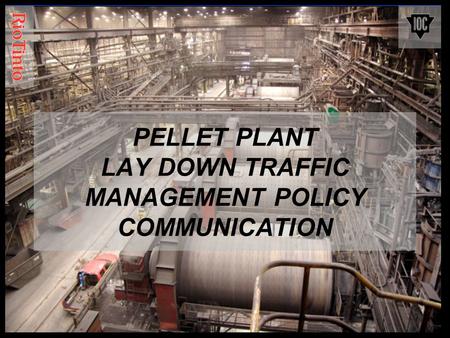 PELLET PLANT LAY DOWN TRAFFIC MANAGEMENT POLICY COMMUNICATION.