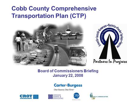 Cobb County Comprehensive Transportation Plan (CTP) Board of Commissioners Briefing January 22, 2008.