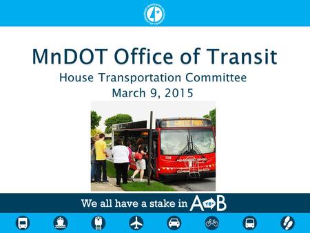 House Transportation Committee March 9, 2015.  Management Services Section ◦ Direct planning and research ◦ Manage federal grants  Grant writing, payments,