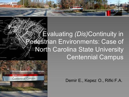 Demir E., Kepez O., Rifki F.A. Evaluating (Dis)Continuity in Pedestrian Environments: Case of North Carolina State University Centennial Campus.