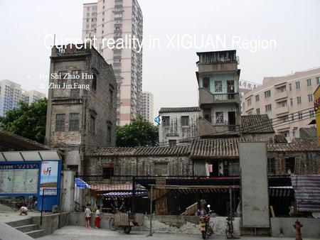 Current reality in XIGUAN Region By Shi Zhao Hui & Zhu Jin Fang.