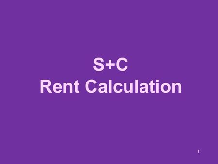 1 S+C Rent Calculation. 2 Rent Calculation The tenant rent portion must be calculated to be 30% of a household’s monthly adjusted income Must have copies.