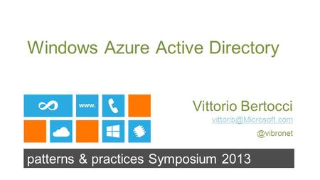 Patterns & practices Symposium 2013 Windows Azure Active Directory Vittorio