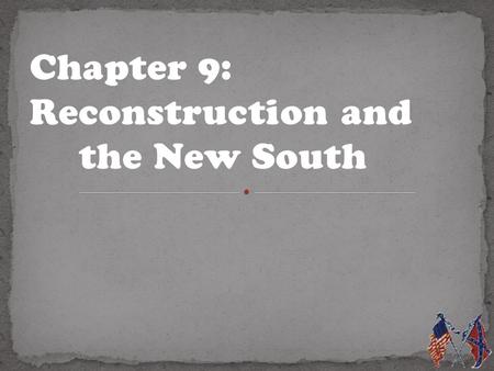 Chapter 9: Reconstruction and the New South. SS8H6: The student will analyze the impact of the Civil War and Reconstruction on GA. C.) Analyze the impact.