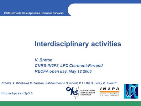 Plateforme de Calcul pour les Sciences du Vivant  Interdisciplinary activities V. Breton CNRS-IN2P3, LPC Clermont-Ferrand RECFA.