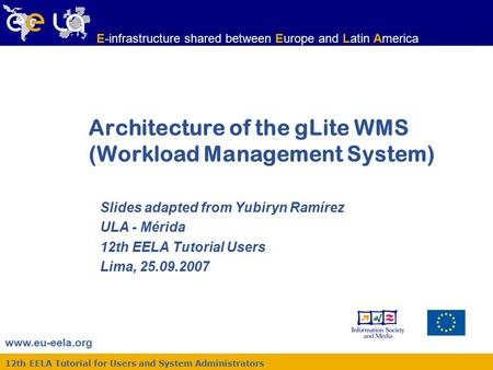 Www.eu-eela.org E-infrastructure shared between Europe and Latin America 12th EELA Tutorial for Users and System Administrators Architecture of the gLite.
