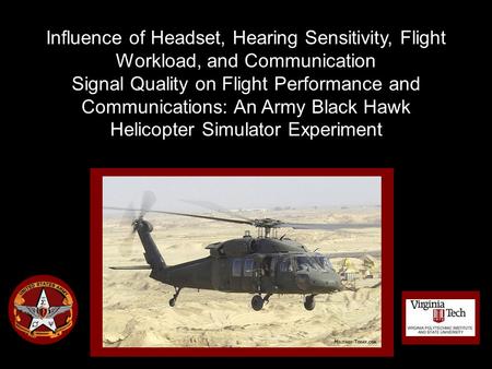 Influence of Headset, Hearing Sensitivity, Flight Workload, and Communication Signal Quality on Flight Performance and Communications: An Army Black Hawk.