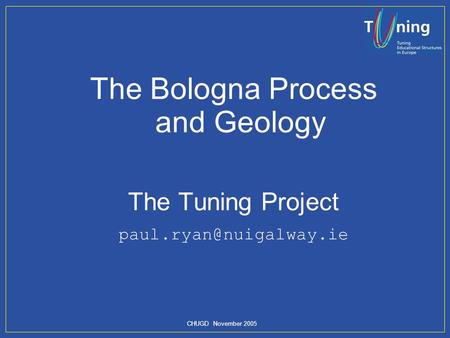 CHUGD November 2005 The Bologna Process and Geology The Tuning Project