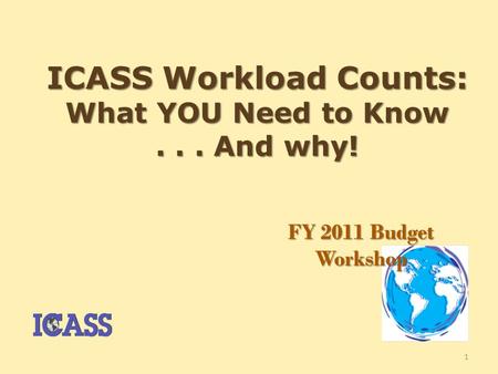 ICASS Workload Counts: What YOU Need to Know And why!