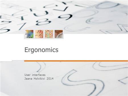 Ergonomics User interfaces Jaana Holvikivi 2014. The Discipline of Ergonomics Ergonomics (or human factors) is  the scientific discipline concerned with.