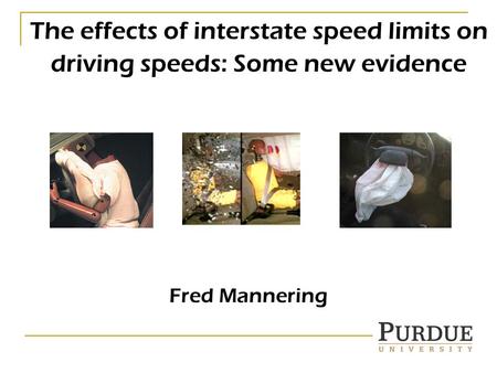 The effects of interstate speed limits on driving speeds: Some new evidence Fred Mannering.