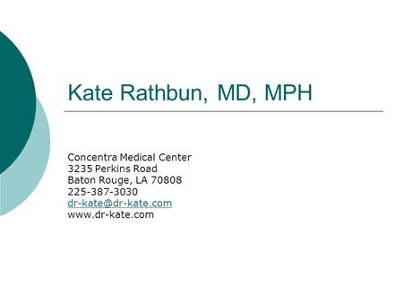 Kate Rathbun, MD, MPH Concentra Medical Center 3235 Perkins Road Baton Rouge, LA 70808 225-387-3030