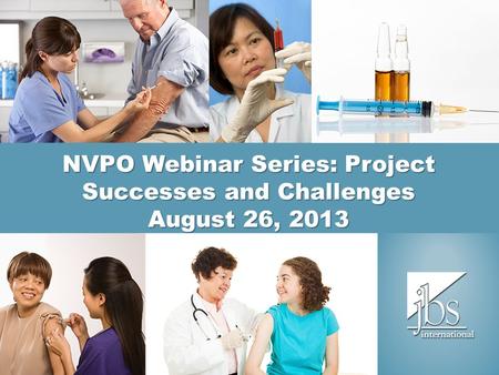 NVPO Webinar Series: Project Successes and Challenges August 26, 2013.