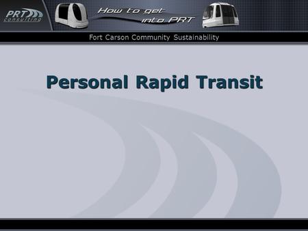 Personal Rapid Transit Fort Carson Community Sustainability.
